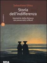 Storia dell'indifferenza. Geometrie della distanza dai presocratici a Musil