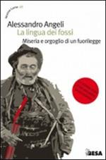 La lingua dei fossi. Miseria e orgoglio di un fuorilegge