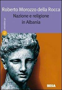 Nazione e religione in Albania - Roberto Morozzo Della Rocca - copertina