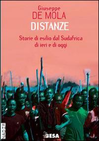 Distanze. Storie di esilio dal Sudafrica di ieri e di oggi - Giuseppe De Mola - copertina