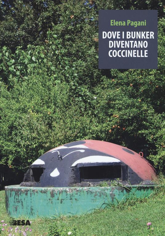 Dove i bunker diventano coccinelle - Elena Pagani - copertina