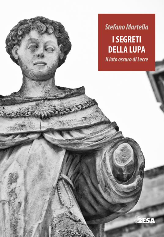 I segreti della lupa. Il lato oscuro di Lecce - Stefano Martella - copertina