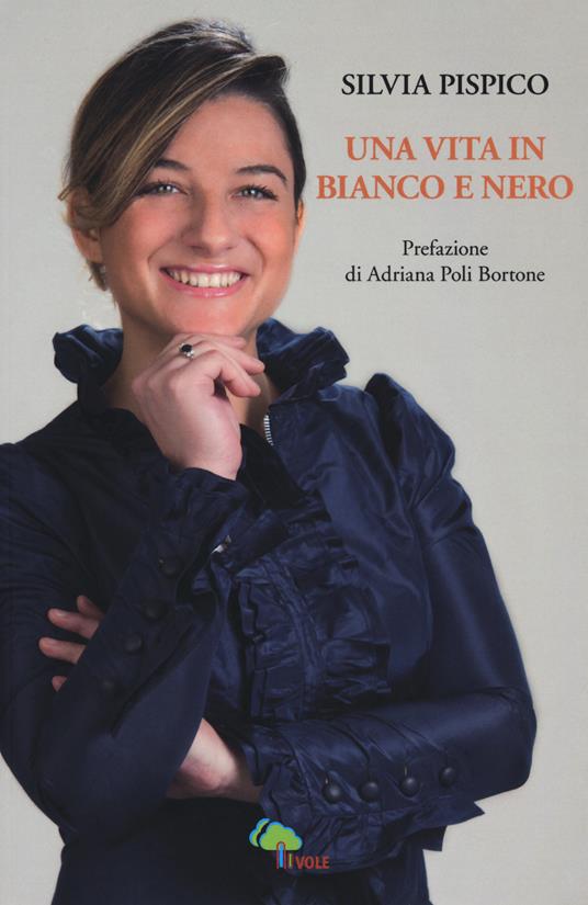 Una vita in bianco e nero - Silvia Pispico - copertina