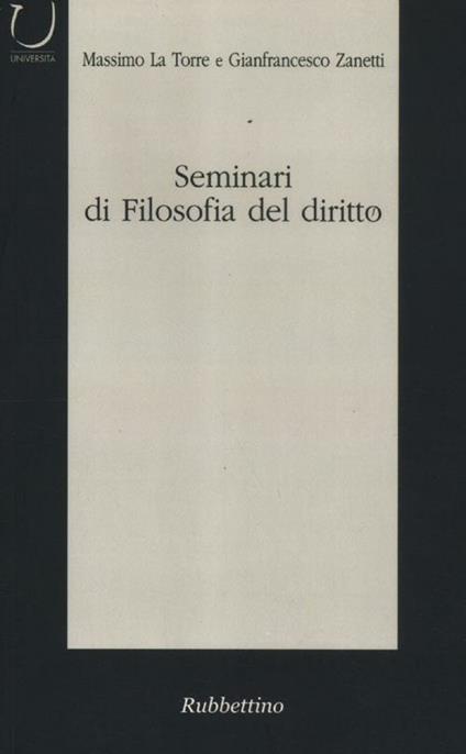 Seminari di filosofia del diritto. Categorie del dibattito contemporaneo - Massimo La Torre,Gianfrancesco Zanetti - copertina