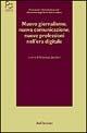 Nuovo giornalismo, nuova comunicazione, nuove professioni nell'era digitale - copertina