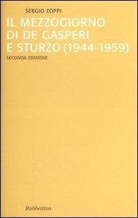 Il mezzogiorno di De Gasperi e Sturzo (1944-1959) - Sergio Zoppi - copertina