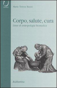 Corpo, salute, cura. Linee di antropologia biomedica - Maria Teresa Russo - copertina