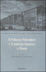 Il palazzo Falconieri e il palazzo barocco a Roma. Atti del Convegno (Roma, 24-26 maggio 1995)