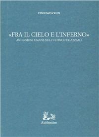 Fra il cielo e l'inferno. Ascensioni umane nell'ultimo Fogazzaro - Vincenzo Crupi - copertina