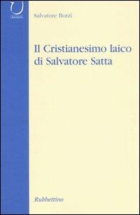 Il cristianesimo laico di Salvatore Satta - Salvatore Borzì - copertina