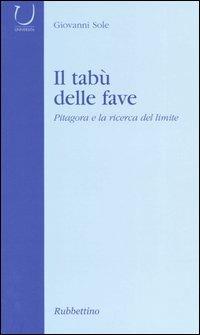 Il tabù delle fave. Pitagora e la ricerca del limite - Giovanni Sole - copertina