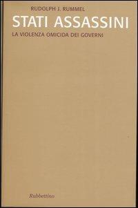 Stati assassini. La violenza omicida dei governi - Rudolph J. Rummel - copertina