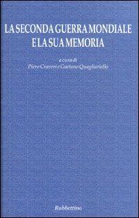 La seconda guerra mondiale e la sua memoria. Atti del Convegno (Napoli, 17-18 settembre 2004) - copertina