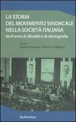 La storia del movimento sindacale nella società italiana. Vent'anni di dibattiti e di storiografia