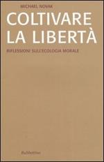 Coltivare la libertà. Riflessioni sull'ecologia morale