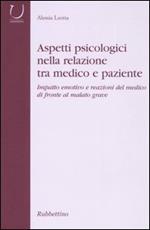 Aspetti psicologici nella relazione tra medico e paziente. Impatto emotico e reazioni del medico di fronte al malato grave