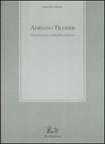 Adriano Tilgher. Tra idealismo e filosofie della vita