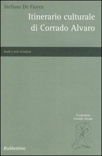 Itinerario culturale di Corrado Alvaro - Stefano De Fiores - copertina