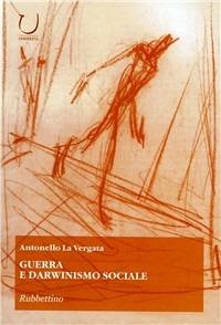 Guerra e darwinismo sociale - Antonello La Vergata - copertina