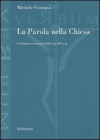 La Parola nella Chiesa. Fondazione trinitaria della sua efficacia - Michele Fontana - copertina