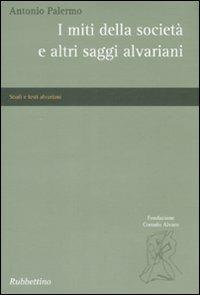 I miti della società e altri saggi alvariani - Antonio Palermo - copertina