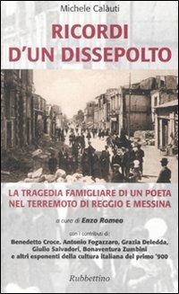 Ricordi d'un dissepolto. La tragedia familiare di un poeta nel terremoto di Reggio e Messina - Michele Calàuti - copertina