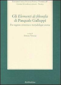 Gli «Elementi di filosofia» di Pasquale Galluppi. Fra ragione teoretica e metodologia storica. Atti del Convegno (Tropea-Drapia, 23-25 ottobre 2003) - copertina