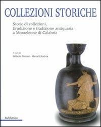 Collezioni storiche. Storie di collezioni. Erudizione e tradizione antiquaria a Monteleone di Calabria - copertina