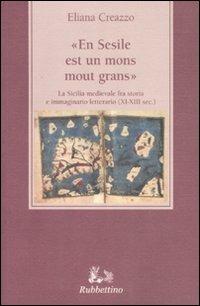 «En Sesile est un mons mout grans». La Sicilia medievale fra storia e immaginario letterario (XI-XIII sec.) - Elena Creazzo - copertina