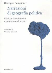 Narrazioni di geografia politica. Pratiche comunicative e produzione di senso - Giuseppe Campione - copertina