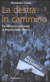 La destra in cammino. Da Alleanza nazionale al Popolo della libertà - Alessandro Campi - copertina