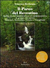 Parco del Reventino. Guida storico-naturalistica ed escursionistica al gruppo dei monti Mancuso, Reventino, Tiriolo e Gimigliano - Francesco Bevilacqua - copertina