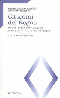 Cittadini del regno. Mediterraneo e interculturalità: chance per una fraternità tra i popoli. Atti del Convegno (Catanzaro, 26-27 marzo 2007) - copertina