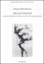 Dello spazio. Gioacchino da Fiore, Dante, Michelangelo