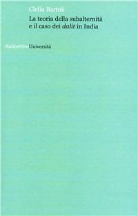 Teoria della subalternità e il caso dei Dalit in India - Clelia Bartoli - copertina