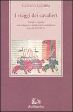 I viaggi dei cavalieri. Tempo e spazio nel romanzo cavalleresco castigliano (secoli XIV-XVI)