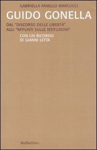 Guido Gonella. Dal «discorso delle libertà» agli «appunti sulle istituzioni» - Gabriella Fanello Marcucci - copertina