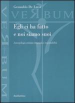 Egli ci ha fatto e noi siamo suoi. Antropologia cristiana tra grazia e responsabilità