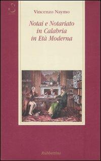 Notai e notariato in Calabria in età moderna - Vincenzo Naymo - copertina