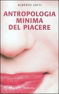 Antropologia minima del piacere - Alberto Zatti - copertina