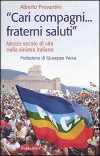 «Cari compagni... fraterni saluti.» Mezzo secolo di vtia nella sinistra italiana - Alberto Provantini - copertina