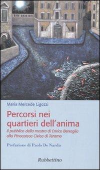 Percorsi nei quartieri dell'anima. Il pubblico della mostra di Enrico Benaglia alla Pinacoteca Civica di Teramo - M. Mercedes Ligozzi - copertina