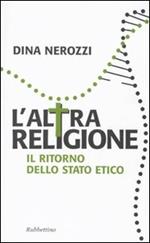 L' altra religione. Il ritorno dello stato etico