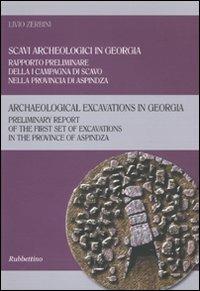 Scavi arceologici in Georgia. Rapporto preliminare della I campagna di scavo nella provincia di Aspindza. Ediz. italiana e inglese - Livio Zerbini - copertina