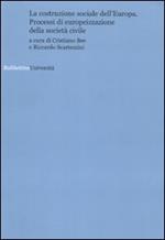 La costruzione sociale dell'Europa. Processi di europeizzazione della società civile