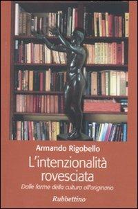 L' intenzionalità rovesciata. Dalle forme della cultura all'originario - Armando Rigobello - copertina