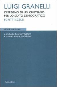 Luigi Granelli. L'impegni di un cristiano per lo stato democratico. Scritti scelti - copertina