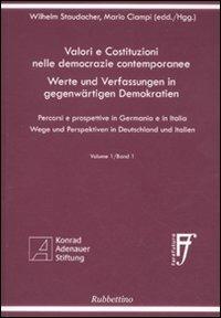 Valori e costituzioni nelle democrazie contemporanee. Percorsi e prospettive in Germania e in Italia. Ediz. italiana e tedesca. Vol. 1 - Wilhelm Staudacher,Mario Ciampi - copertina