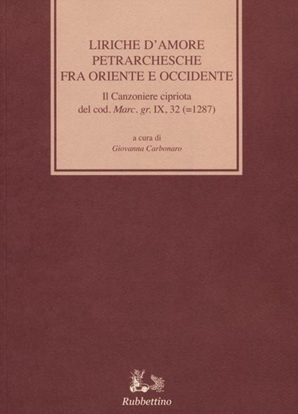 Liriche d'amore petrarchesche fra Oriente e Occidente. Con testo grecoa fronte - copertina