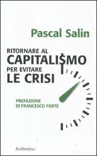 Ritornare al capitalismo per evitare le crisi - Pascal Salin - copertina